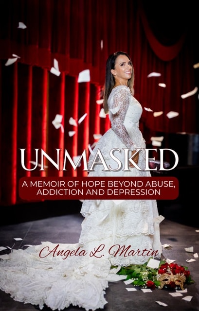 Unmasked: A Memoir of Hope Beyond Abuse, Addiction and Depression